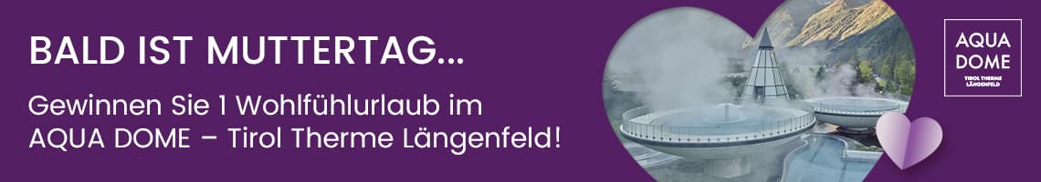 Bald ist Muttertag – gewinnen Sie 1 Wohlfühlurlaub im Aqua Dome, Bild der Therme in den Bergen in Herzform
